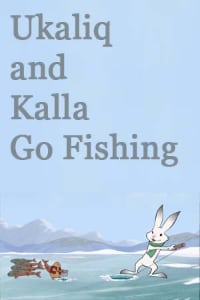 Ukaliq and Kalla Go Fishing (2017)