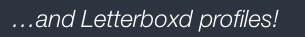 …and Letterboxd profiles!